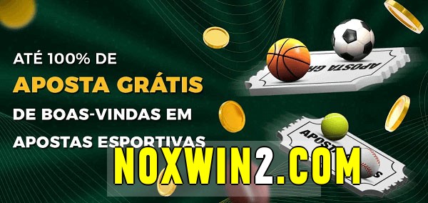noxwin bet Ate 100% de Aposta Gratis